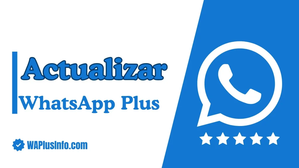 Actualiza WhatsApp Plus a la última versión sin perder tus chats.