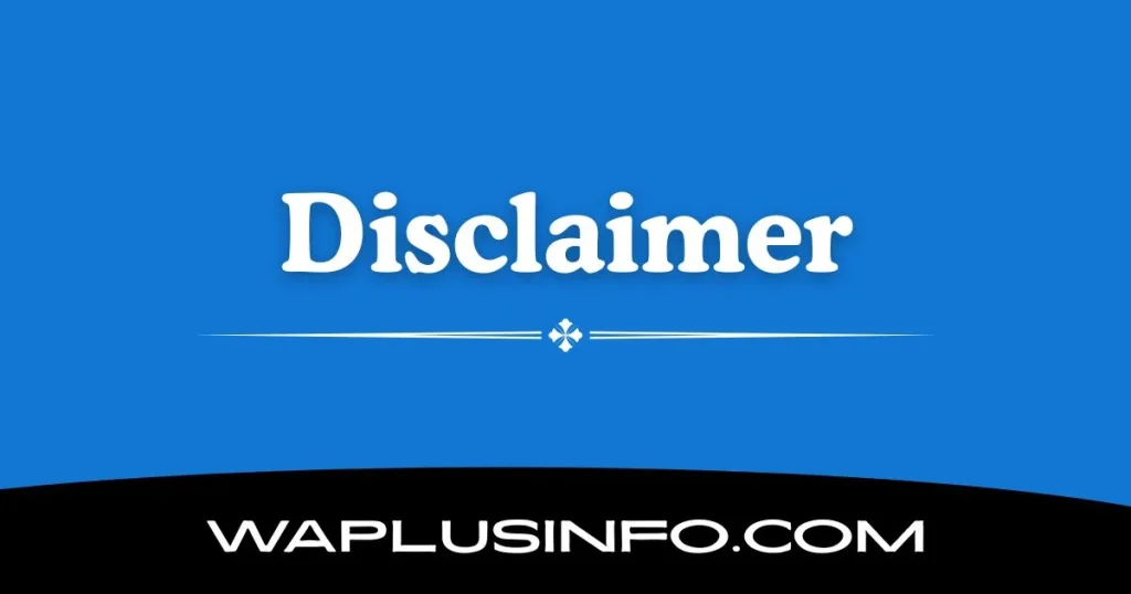 Disclaimer of WAPlusInfo.com