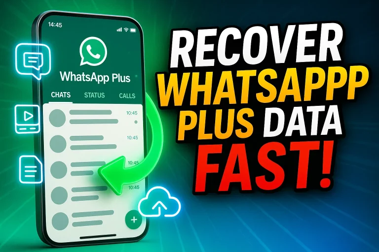 How To Recover WhatsApp Plus Data Fast & Safely